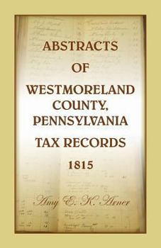 Paperback Abstracts of Westmoreland County, Pennsylvania, Tax Records 1815 Book