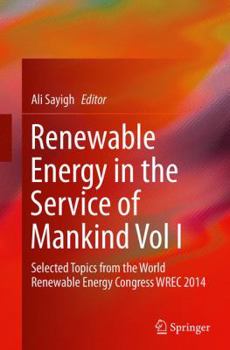 Paperback Renewable Energy in the Service of Mankind, Volume I: Selected Topics from the World Renewable Energy Congress WREC 2014 Book