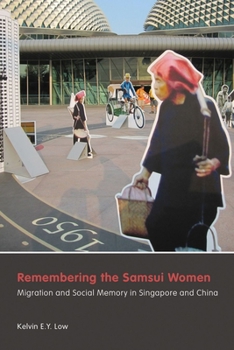 Remembering the Samsui Women: Migration and Social Memory in Singapore and China - Book  of the Contemporary Chinese Studies (UBC Press)