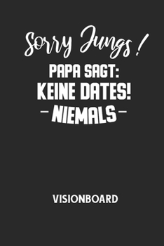 Sorry Jungs! Papa Sagt: KEINE DATES! NIEMALS - Visionboard: Halte deine Visionen schriftlich fest und motiviere dich jeden Tag aufs Neue, wenn