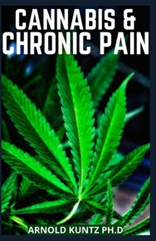 Paperback Cannabis and Chronic Pain: Cannabis Medicinal Guide to Terminate Chronic Pain Book