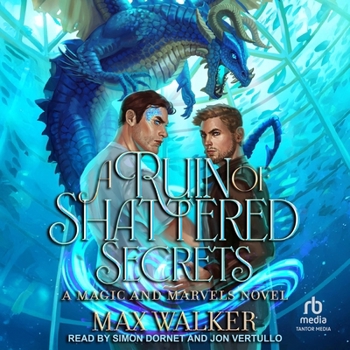 A Ruin of Shattered Secrets: A Magic and Marvels Novel