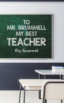 To Mr. Brummell My Best Teacher