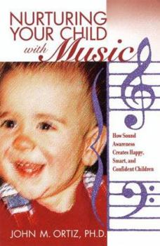 Paperback Nurturing Your Child with Music: How Sound Awareness Creates Happy, Smart, and Confident Children Book