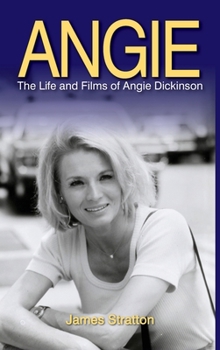 Hardcover Angie: The Life and Films of Angie Dickinson (hardback) Book