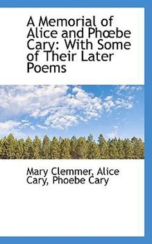 Paperback A Memorial of Alice and Phbe Cary: With Some of Their Later Poems Book