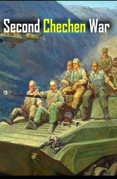 Paperback Second Chechen War: 26 Aug 1999 - 16 Apr 2009 Book