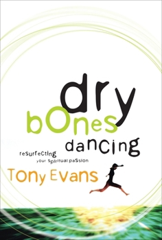 Paperback Dry Bones Dancing: Resurrecting Your Spiritual Passion Book