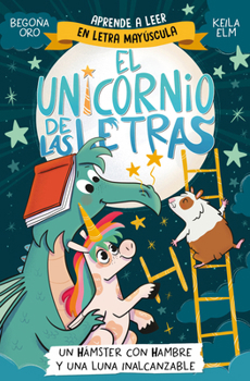 Un hámster con hambre y una luna inalcanzable / A Hungry Hamster and an Unreachable Moon (Spanish Edition)