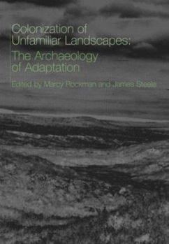 The Colonization of Unfamiliar Landscapes: The Archaeology of Adaptation