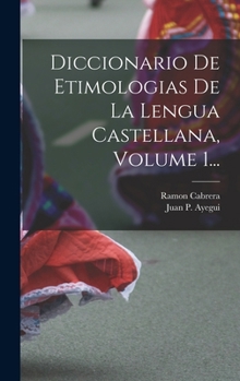 Hardcover Diccionario De Etimologias De La Lengua Castellana, Volume 1... [Spanish] Book