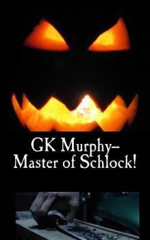 Paperback GK Murphy--Master of Schlock! Book