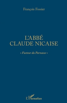 L'abbé Claude Nicaise: Facteur du Parnasse"" (French Edition)