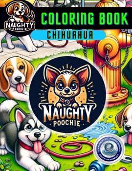 Paperback Naughty Poochie Coloring Book: Chihuahua Edition Book