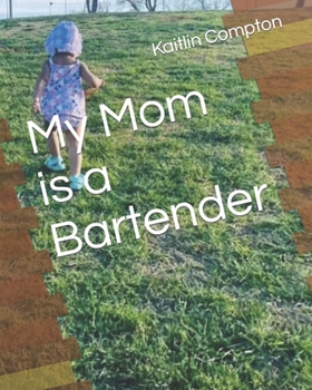 Paperback My Mom is a Bartender Book