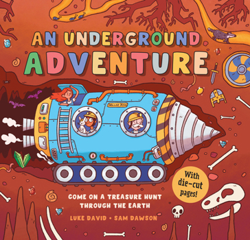 An Underground Adventure: Discover the Hidden World Beneath Your Feet Through Tunnels, Burrows, Plant Roots, Insects, Worms, and Underground Ecosystems