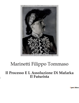 Paperback Il Processo E L Assoluzione Di Mafarka Il Futurista [Italian] Book
