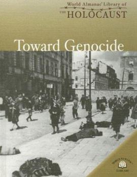 Toward Genocide - Book  of the World Almanac Library of the Holocaust