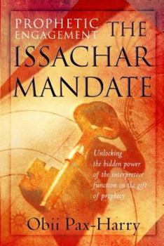 Paperback Prophetic Engagement: The Issachar Mandate: Unlocking the hidden power of the interpretive function in the gift of prophecy Book