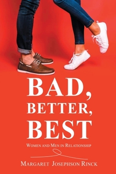 Paperback Bad, Better, Best: Women and Men in Relationship Book