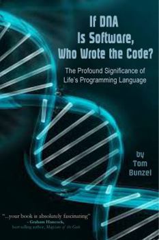 Paperback If DNA is Software, Who Wrote The Code?: The Profound Significance of Life's Programming Language Book