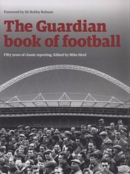 Hardcover The Guardian Book of Football. Edited by Mike Herd Book