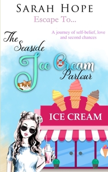 The Seaside Ice-Cream Parlour: A heartwarming feel-good romance from Sarah Hope - Book #4 of the Escape To...