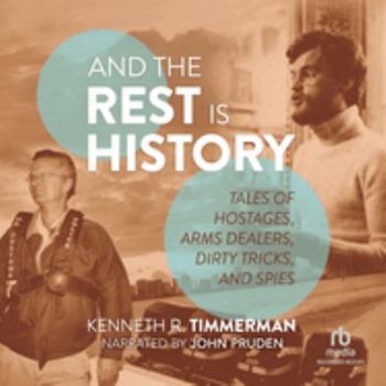 Audio CD And the Rest Is History: Tales of Hostages, Arms Dealers, Dirty Tricks, and Spies Book