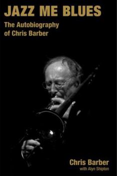 Hardcover Jazz Me Blues: The Autobiography of Chris Barber Book