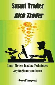 Paperback Smart Trader Rich Trader: Smart Money Trading Techniques Any Beginner Can Learn Book