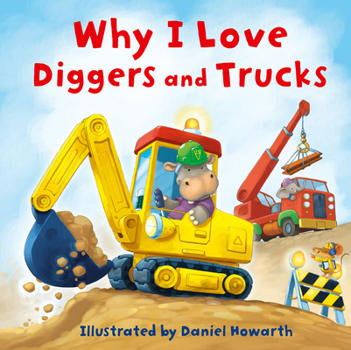 Why I Love Diggers and Trucks - Book  of the Why I Love ...