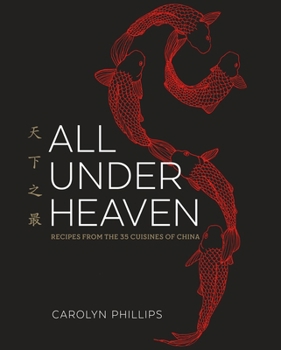 Hardcover All Under Heaven: Recipes from the 35 Cuisines of China [A Cookbook] Book