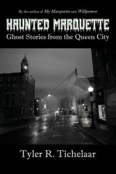 Paperback Haunted Marquette: Ghost Stories from the Queen City Book