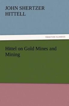 Hittel On Gold Mines and Minning