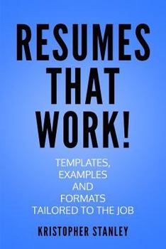 Paperback Resumes that Work!: Templates, Examples and Formats Tailored to the Job Book