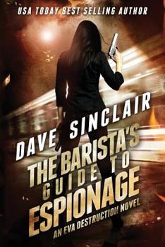 Paperback The Barista's Guide To Espionage: An Eva Destruction Novel Book