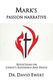 Paperback Mark's Passion Narrative: Reflections on Christ's Sufferings and Death Book