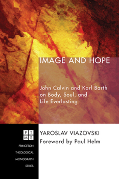 Paperback Image and Hope: John Calvin and Karl Barth on Body, Soul, and Life Everlasting Book