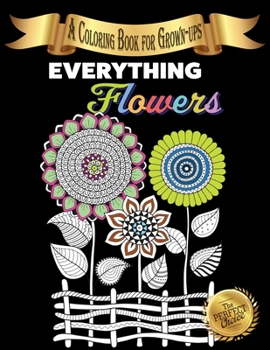 Paperback Everything Flowers: A Coloring Book for Grown-ups Book