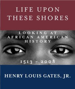 Paperback Life Upon These Shores: Looking at African American History, 1513-2008 Book