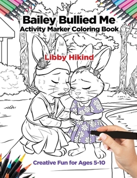 Bailey Bullied Me Activity Marker Coloring Book: Creative Fun for Ages 5-10