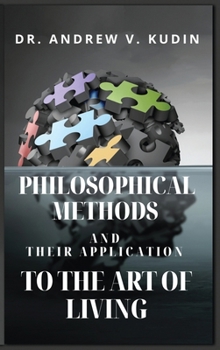 Philosophical Methods and Their Application to the Art of Living