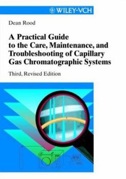 Hardcover A Practical Guide to the Care, Maintenance, and Troubleshooting of Capillary Gas Chromatographic Systems, 3rd Revised Edition Book