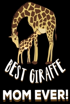 Best Giraffe Mom Ever: Giraffe Gifts for Women: Cute Blank lined Notebook Journal to Write in mothers and wives