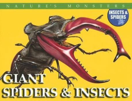Giant Spiders & Insects: Giant Spiders And Insects - Book  of the Nature's Monsters: Insects & Spiders