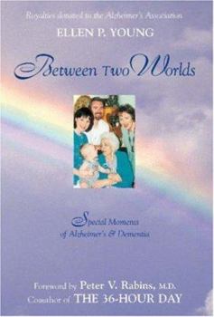 Hardcover Between Two Worlds: Special Moments of Alzheimer's and Dementia Book