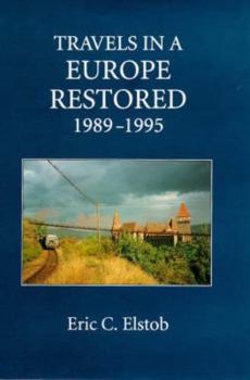 Hardcover Travels in a Europe Restored: 1989-1995 Book