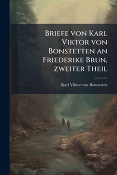 Paperback Briefe von Karl Viktor von Bonstetten an Friederike Brun, zweiter Theil [German] Book