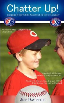 Paperback Chatter Up! Helping Your Child Succeed in Little League Book