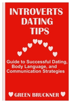 Paperback Introverts Dating Tips: Guide to Successful Dating, Body Language and Communication Strategies Book